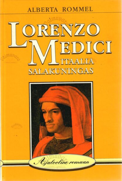 Lorenzo Medici. Itaalia salakuningas. Ajalooline romaan - Alberta Rommel