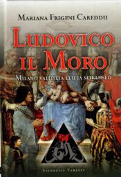 Ludovico il Moro. Milano valitseja elu ja seiklused - Mariana Frigeni Careddu Ludovico il Moro. Milano valitseja elu ja seiklused - Mariana Frigeni Careddu