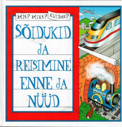 Mis? Miks? Kuidas? Sõidukid ja reisimine enne ja nüüd