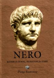Nero. Keiser ja jumal, kunstnik ja narr - Philipp Vandenberg