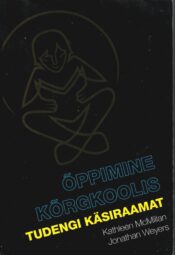 Õppimine kõrgkoolis. Tudengi käsiraamat - Kathleen McMillan, Jonathan Weyer Õppimine kõrgkoolis. Tudengi käsiraamat - Kathleen McMillan, Jonathan Weyer