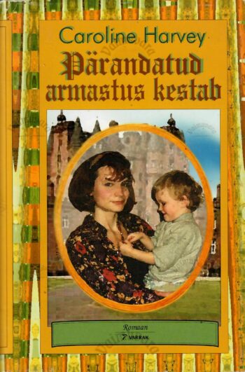Pärandatud armastus kestab - Caroline Harvey Pärandatud armastus kestab - Caroline Harvey