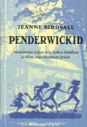 Penderwickid. Suvejutustus neljast õest, kahest küülikust ja ühest väga huvitavast poisist - Jeanne Birdsall Penderwickid. Suvejutustus neljast õest, kahest küülikust ja ühest väga huvitavast poisist - Jeanne Birdsall