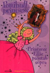 Ponihull printsess. Printsess Ellie päästab sõpra - Diana Kimpton Ponihull printsess. Printsess Ellie päästab sõpra - Diana Kimpton