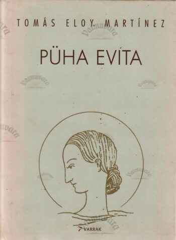 Püha Evita - Tomás Eloy Martínes Püha Evita Autor: Tomás Eloy Martínes