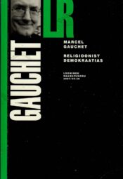 Religioonist demokraatias - Marcel Gauchet Religioonist demokraatias - Marcel Gauchet