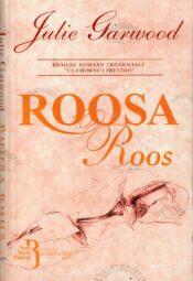 Roosa roos. Triloogia Clayborne'i pruudid I osa - Julie Garwood