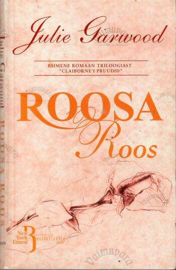 Roosa roos. Triloogia Clayborne'i pruudid I osa - Julie Garwood