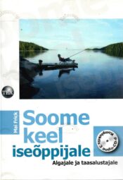Soome keel iseõppijale. Algajale ja taasalustajale + 3CD Soome keel iseõppijale. Algajale ja taasalustajale + 3CD