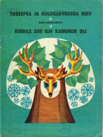 Tuulepea ja kuldsarvedega hirv. Kuidas soe ilm kadunud oli Tuulepea ja kuldsarvedega hirv. Kuidas soe ilm kadunud oli