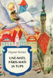 Une-Mati, Päris-Mati ja Tups - Dagmar Normet, 1999