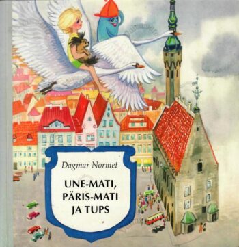 Une-Mati, Päris-Mati ja Tups - Dagmar Normet, 1999