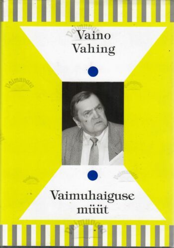 Vaimuhaiguse müüt- Vaino Vahing Vaimuhaiguse müüt- Vaino Vahing