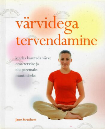 Värvidega tervendamine - Jane Struthers Värvidega tervendamine - Jane Struthers