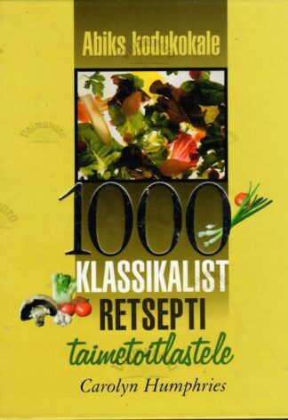 1000 klassikalist retsepti taimetoitlastele - Carolyn Humphries