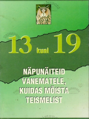 13 kuni 19. Näpunäiteid vanematele, kuidas mõista teismelist – Wendy Grant