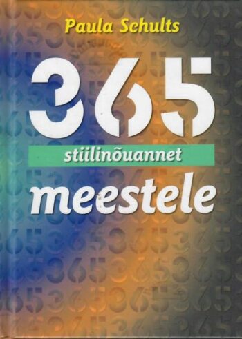 365 stiilinõuannet meestele - Paula Schults 365 stiilinõuannet meestele - Paula Schults