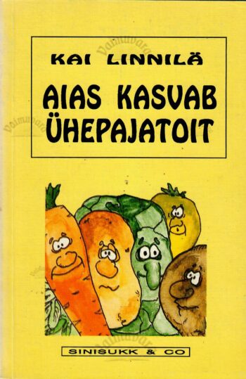 Aias kasvab ühepajatoit - Kai Linnilä Aias kasvab ühepajatoit - Kai Linnilä