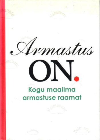 Armastus on. Kogu maailma armastuse raamat - Leo Bormans Armastus on. Kogu maailma armastuse raamat - Leo Bormans