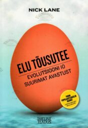 Elu tõusutee. Evolutsiooni kümme suurimat leiutist - Nick Lane Elu tõusutee. Evolutsiooni kümme suurimat leiutist - Nick Lane