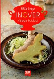 Ingver. Väega toidud - Pille Enden
