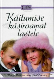 Käitumise käsiraamat lastele - Cindy Post Senning, Peggy Post