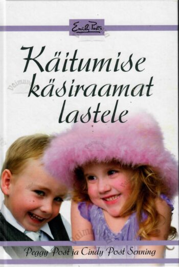 Käitumise käsiraamat lastele - Cindy Post Senning, Peggy Post