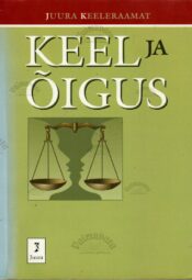 Keel ja õigus. Valik õiguskeeles 2000-2004 ilmunud kirjutistest Keel ja õigus. Valik õiguskeeles 2000-2004 ilmunud kirjutistest