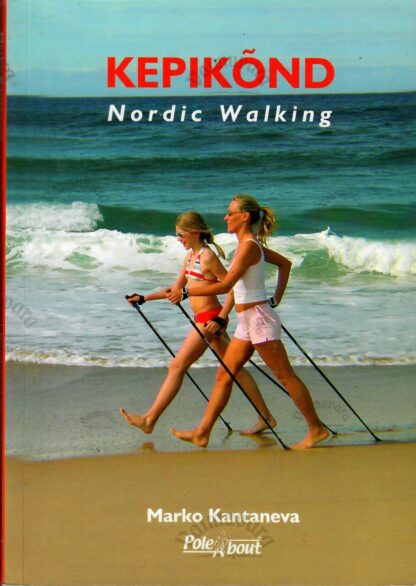 Kepikõnd. Nordic Walking - Marko Kantaneva