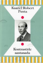 Kontrastide aastasada - Kaarel Robert Pusta