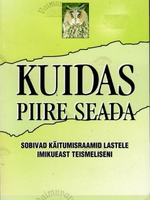 Kuidas piire seada. Sobivad käitumisraamid lastele imikueast teismeliseni – Elizabeth C. Vinton