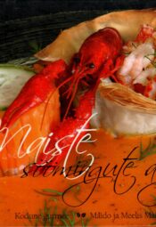 Maiste söömingute aeg. Kodune gurmee - Maido Maiste, Meelis Maiste Maiste söömingute aeg. Kodune gurmee - Maido Maiste, Meelis Maiste
