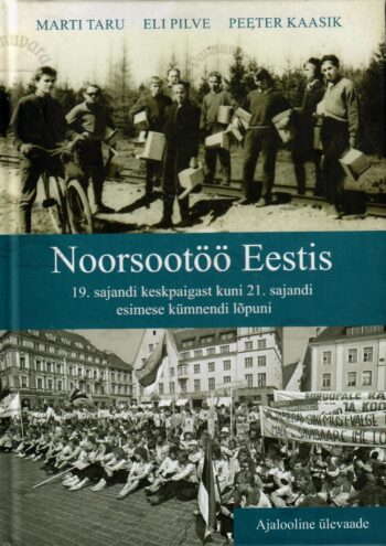 Noorsootöö Eestis 19. sajandi keskpaigast kuni 21. sajandi esimese kümnendi lõpuni - Marti Taru, Eli Pilve, Peeter Kaasik