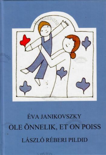 Ole õnnelik, et on poiss! - Éva Janikovszky