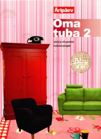 Oma tuba 2. Ideid ja nõuandeid kodusisustajale, 2007