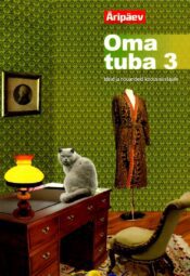 Oma tuba 3. Ideid ja nõuandeid kodusisustajale Oma tuba 3. Ideid ja nõuandeid kodusisustajale