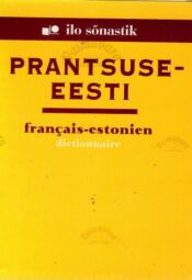 Prantsuse-eesti sõnastik. Francais-estonien dictionnaire Prantsuse-eesti sõnastik. Francais-estonien dictionnaire