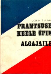 Prantsuse keele õpik algajaile - Lauri Leesi, 1974 Prantsuse keele õpik algajaile - Lauri Leesi, 1974
