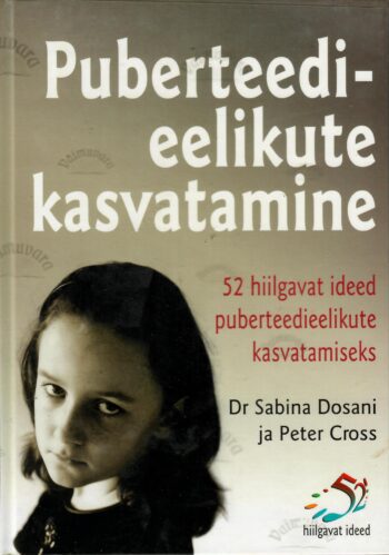 Puberteedieelikute kasvatamine - Sabina Dosani ja Peter Cros Puberteedieelikute kasvatamine - Sabina Dosani ja Peter Cros