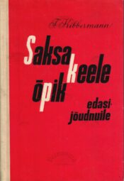 Saksa keele õpik edasijõudnuile - Feliks Kibbermann Saksa keele õpik edasijõudnuile - Feliks Kibbermann