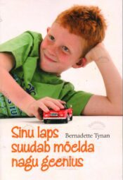 Sinu laps suudab mõelda nagu geenius - Bernadette Tynan Sinu laps suudab mõelda nagu geenius - Bernadette Tynan