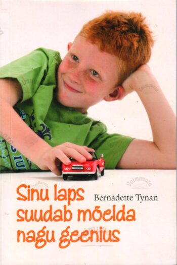 Sinu laps suudab mõelda nagu geenius - Bernadette Tynan Sinu laps suudab mõelda nagu geenius - Bernadette Tynan