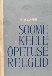 Soome keeleõpetuse reeglid - Paul Alvre Soome keeleõpetuse reeglid - Paul Alvre