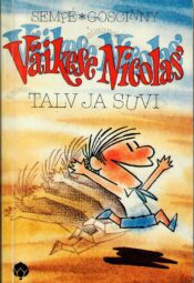 Väikese Nicolas. Talv ja suvi - Jean-Jacques Sempe, René Goscinny Väikese Nicolas. Talv ja suvi - Jean-Jacques Sempe, René Goscinny
