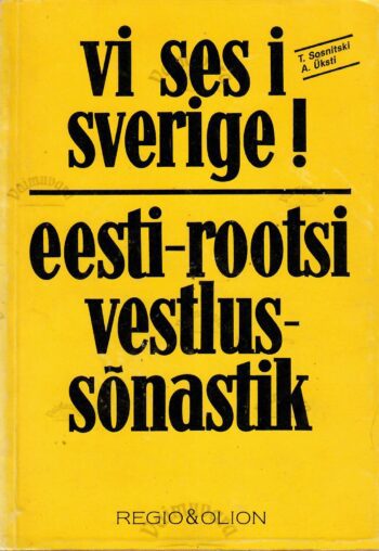 Vi ses i sverige! Eesti-rootsi vestlussõnastik - Toomas Sosnitski, Anne Üksti Vi ses i sverige! Eesti-rootsi vestlussõnastik - Toomas Sosnitski, Anne Üksti