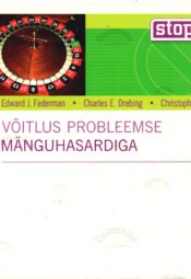 Võitlus probleemse mänguhasardiga - Charles E. Drebing, Edward J. Federman ja Christopher Kreb Võitlus probleemse mänguhasardiga - Charles E. Drebing, Edward J. Federman ja Christopher Kreb