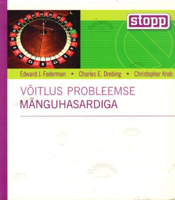 Võitlus probleemse mänguhasardiga - Charles E. Drebing, Edward J. Federman ja Christopher Kreb Võitlus probleemse mänguhasardiga - Charles E. Drebing, Edward J. Federman ja Christopher Kreb