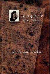 ... ainult võti taskus - Dagmar Normet ... ainult võti taskus - Dagmar Normet
