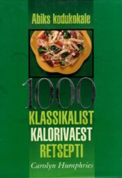 1000 klassikalist kalorivaest retsepti - Carolyn Humphries