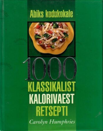 1000 klassikalist kalorivaest retsepti - Carolyn Humphries
